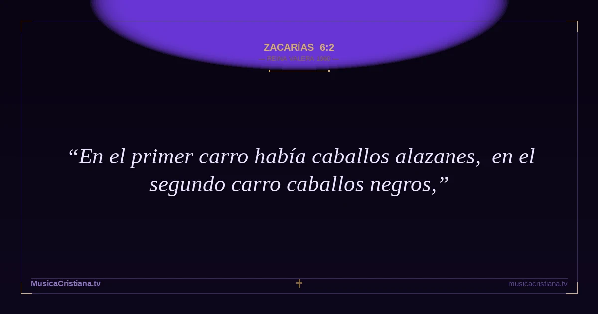 Zacarías 6:2 — Biblia Reina Valera 1960 — MusicaCristiana.tv