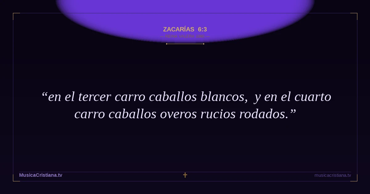 Zacarías 6:3 — Biblia Reina Valera 1960 — MusicaCristiana.tv