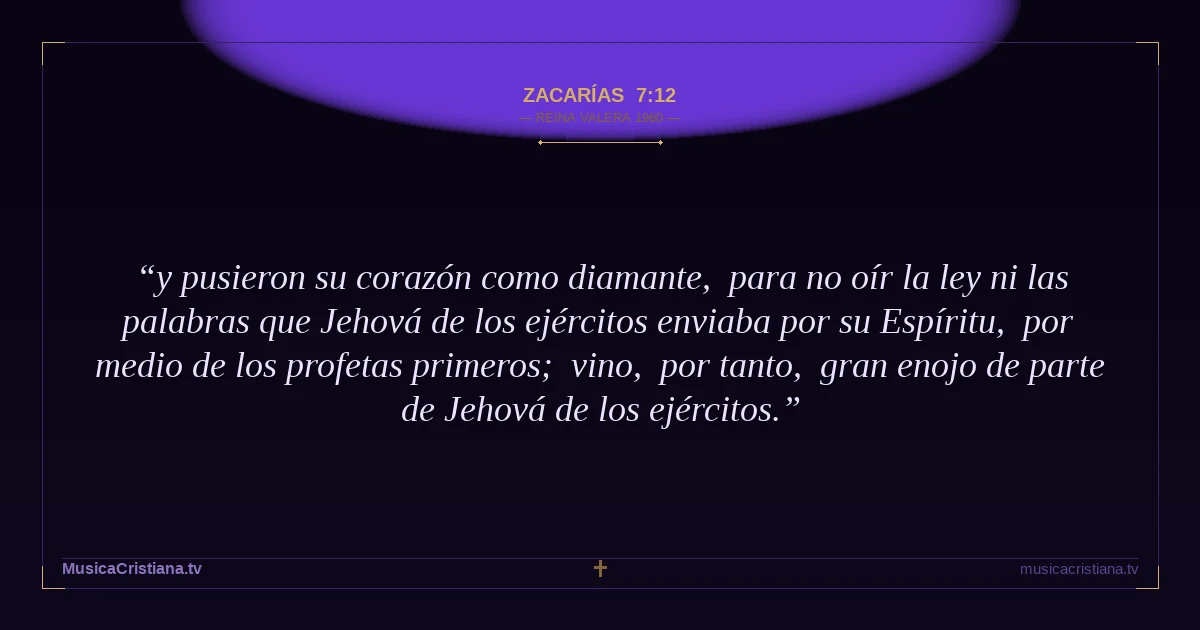 Zacarías 7:12 — Biblia Reina Valera 1960 — MusicaCristiana.tv