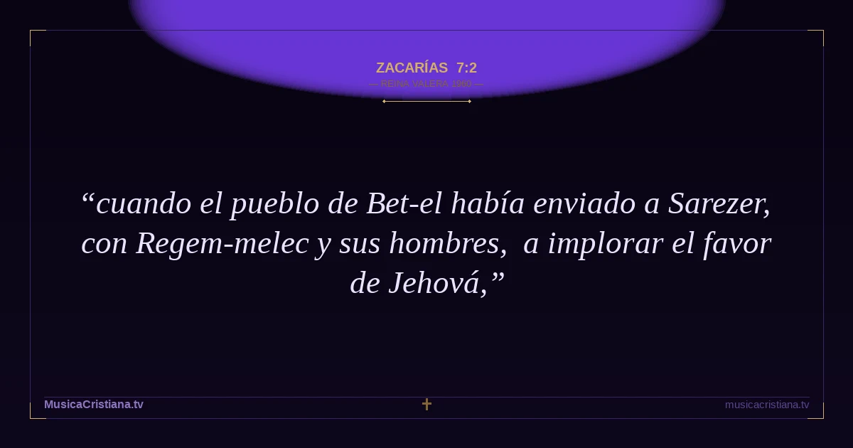 Zacarías 7:2 — Biblia Reina Valera 1960 — MusicaCristiana.tv