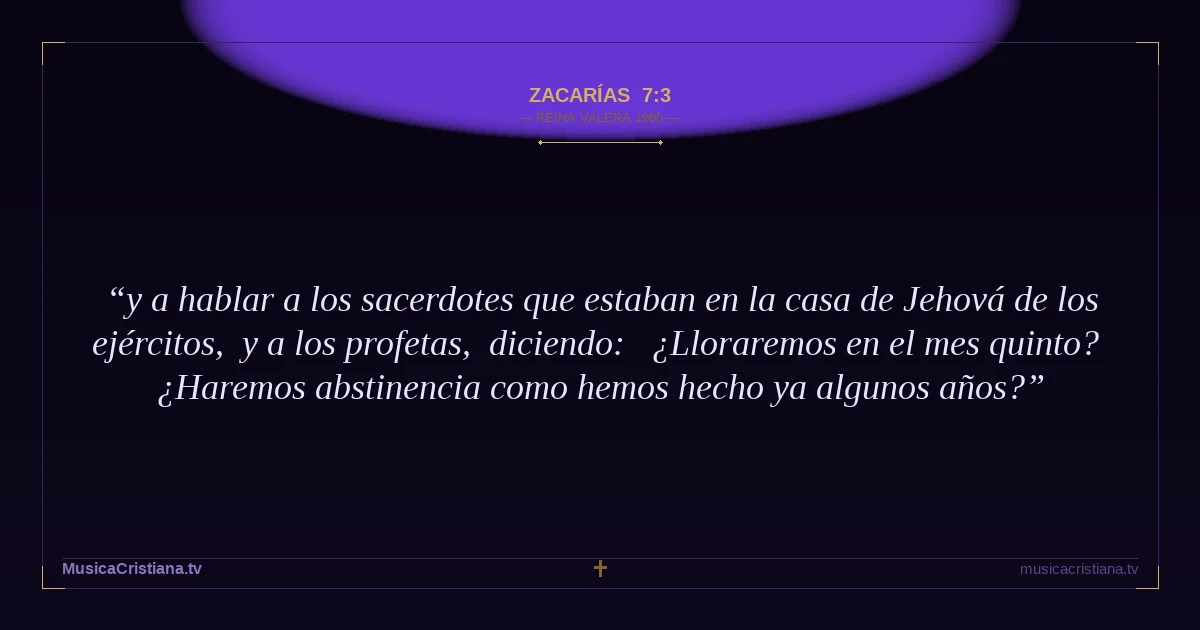 Zacarías 7:3 — Biblia Reina Valera 1960 — MusicaCristiana.tv