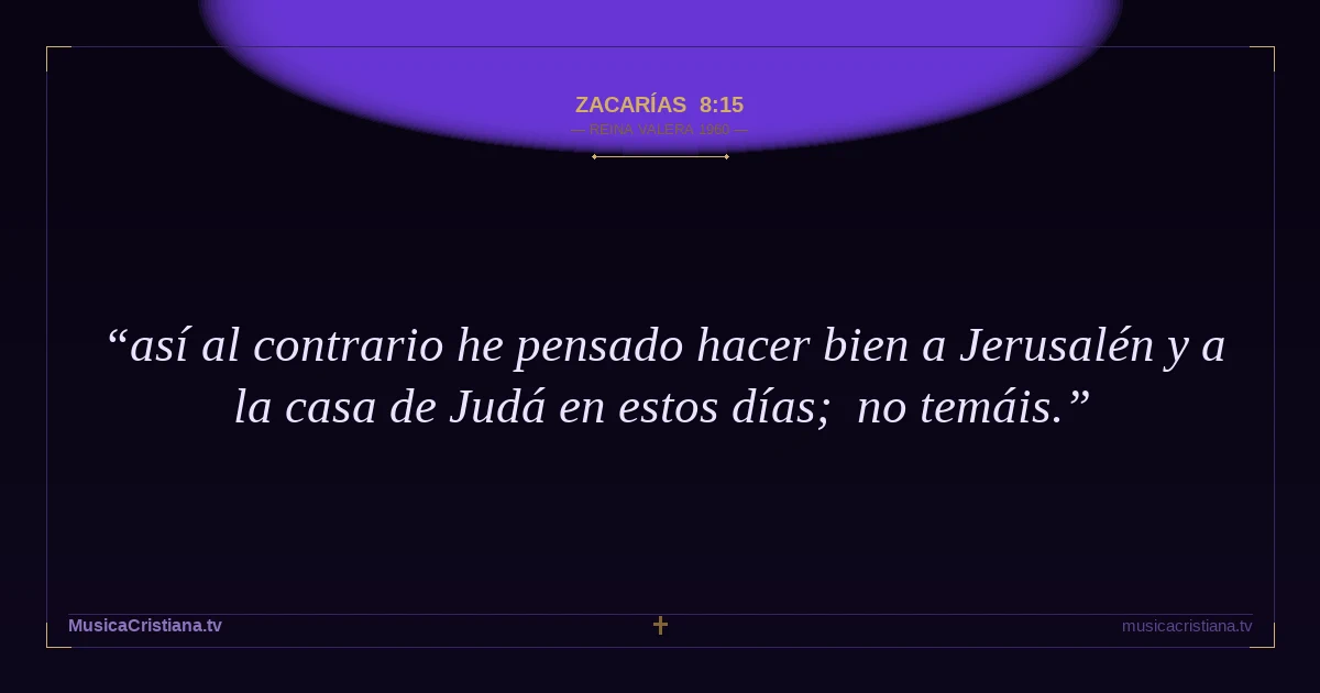 Zacarías 8:15 — Biblia Reina Valera 1960 — MusicaCristiana.tv
