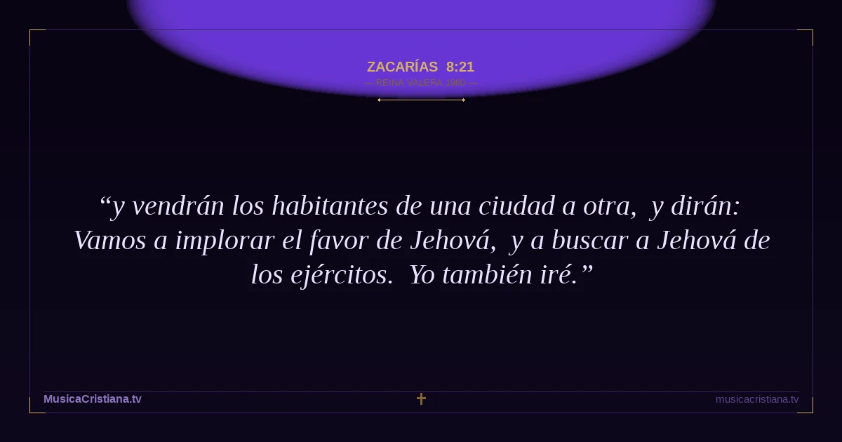 Zacarías 8:21 — Biblia Reina Valera 1960 — MusicaCristiana.tv