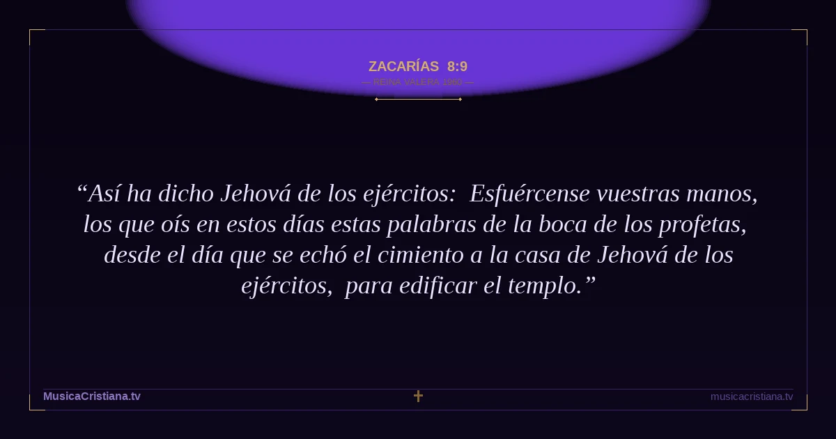 Zacarías 8:9 — Biblia Reina Valera 1960 — MusicaCristiana.tv