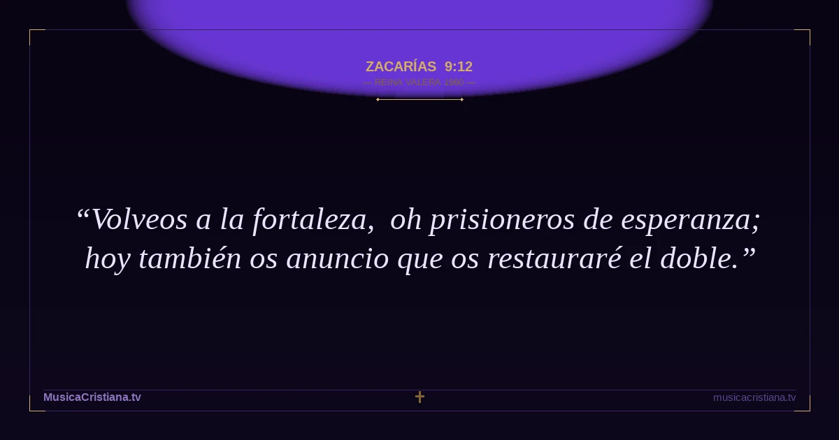 Zacarías 9:12 — Biblia Reina Valera 1960 — MusicaCristiana.tv