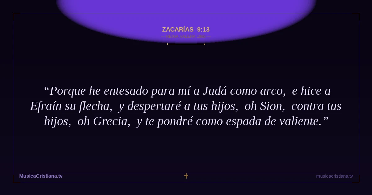 Zacarías 9:13 — Biblia Reina Valera 1960 — MusicaCristiana.tv