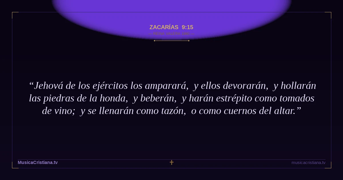 Zacarías 9:15 — Biblia Reina Valera 1960 — MusicaCristiana.tv