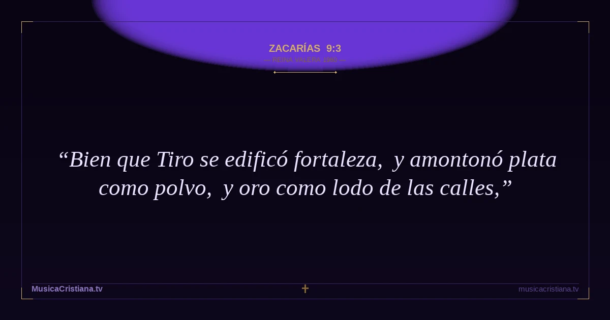 Zacarías 9:3 — Biblia Reina Valera 1960 — MusicaCristiana.tv